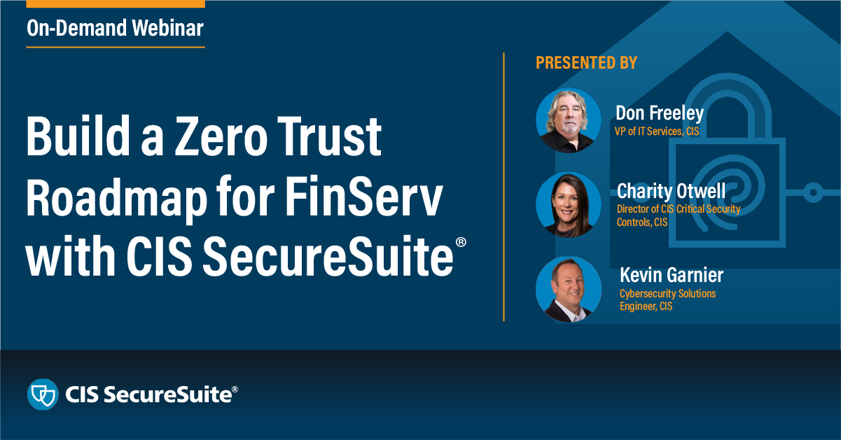 Build a Zero Trust Roadmap for FinServ with CIS SecureSuite